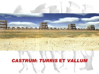 CASTRUM :  TURRIS  ET  VALLUM 