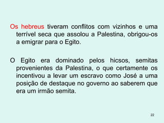 22
6.ª PRAGA – ÚLCERAS (9.8-12)
Contra o deus Tifon que protegia das feridas.
Os magos foram os primeiros a serem infectados.
 