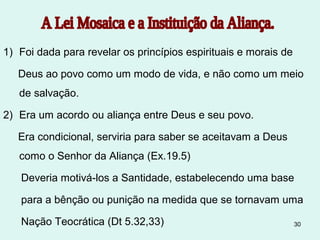 Sobre a lei
O tipo de lei mostra o tipo de pessoa que a fez, assim Deus
faz uma lei que revela o tipo de pessoa que Ele é.
Por exemplo, se criminosos fizessem leis, legalizariam o
crime.
1. A primeira função da lei é revelar Deus.
A lei é também chamada a Palavra de Deus.
As palavras são o meio pelo qual uma pessoa se revela.
A Lei trata do relacionamento do povo, tanto com Deus como
entre si, devendo refletir, na pratica, o caráter de Deus.
2. A segunda funcao e mostrar que somos pecadores
Antes da lei não percebíamos o nosso problema, pois não
tínhamos necessidade de espelharmos o caráter de Deus.30
 