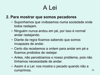 32
32.20,27,28,35 A reação de Moisés foi terrível.
34.1,10 Deus renova a aliança apesar do episódio do bezerro.
34.28 Duas tabuas, com os 10 mandamentos, escritas dos dois
lados (3.18;32.15) por Deus, quebradas em 32.19, agora são
refeitas por Moisés.
As instruções sobre o tabernáculo vão do cap 25 ao 31 e sua
construção do 35 ao 40.
Assim como a Lei mostra a santidade de Deus e a separação do
homem por causa do pecado, o Tabernáculo mostrava a Graça de
Deus que permitia, através dos sacrifícios, purificação e conduta
santa: um novo modo de voltarem a ter comunhão com Êle e de O
terem vivendo entre eles (25.8).
36.2 Dois engenheiros artistas construíram o tabernáculo.
40.36-38 Deus acompanhando o povo no deserto.
 
