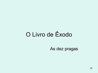 35
PÔ, MOISÉS,
MANERA NÉ?!
 