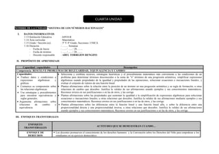 NOMBRE DE LA UNIDAD: “SISTEMA DE LOS NÚMEROS RACIONALES”
I. DATOS INFORMATIVOS
1.13.Institución Educativa : 64910-B
1.14.Área curricular : Matemática
1.15.Grado / Sección (es) : 3º Y 4º Grado, Secciones: UNICA
1.16.Duración : ……. Semanas
- Fecha de Inicio : ….. / ….. / 20…….
- Fecha de término : ….. / ….. / 20…….
- Docente responsable : ABEL TORREJON RENGIFO
II. PROPÓSITO DE APRENDIZAJE
Capacidad / capacidades Desempeños
Competencia: RESUELVE PROBLEMAS DE REGULARIDAD, EQUIVALENCIA Y CAMBIO
Capacidades:
 Traduce datos y condiciones a
expresiones algebraicas y
gráficas.
 Comunica su comprensión sobre
las relaciones algebraicas.
 Usa estrategias y procedimientos
para encontrar equivalencias y
reglas generales.
 Argumenta afirmaciones sobre
relaciones de cambio y
equivalencia.
 Selecciona y combina recursos, estrategias heurísticas y el procedimiento matemático más conveniente a las condiciones de un
problema para determinar términos desconocidos o la suma de "n" términos de una progresión aritmética, simplificar expresiones
algebraicas usando propiedades de la igualdad y propiedades de las operaciones, solucionar ecuaciones e inecuaciones lineales, y
evaluar el conjunto de valores de una función lineal.
 Plantea afirmaciones sobre la relación entre la posición de un término en una progresión aritmética y su regla de formación, u otras
relaciones de cambio que descubre. Justifica la validez de sus afirmaciones usando ejemplos y sus conocimientos matemáticos.
Reconoce errores en sus justificaciones o en las de otros, y las corrige.
 Plantea afirmaciones sobre las propiedades que sustentan la igualdad o la simplificación de expresiones algebraicas para solucionar
ecuaciones e inecuacíones lineales, u otras relaciones que descubre. Justifica la validez de sus afirmaciones mediante ejemplos y sus
conocimientos matemáticos. Reconoce errores en sus justificaciones o en las de otros, y las corrige.
 Plantea afirmaciones sobre las diferencias entre la función lineal y una función lineal afín, y sobre la diferencia entre una
proporcionalidad directa y una proporcionalidad inversa, u otras relaciones que descubre. Justifica la validez de sus afirmaciones
usando ejemplos y sus conocimientos matemáticos. Reconoce errores en sus justificaciones o en las de otros, y las corrige.
III. ENFOQUES TRANSVERSALES
ENFOQUES
TRANSVERSALES
ACTITUDES QUE SE DEMUESTRAN CUANDO…
ENFOQUE DE
DERECHOS
 Los docentes promueven el conocimiento de los derechos humanos y la Convención sobre los Derechos del Niño para empoderar a los
estudiantes en su ejercicio democrático.
CUARTA UNIDAD
 