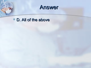 AnswerAnswer
 D. All of the aboveD. All of the above
 