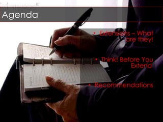 Agenda Extensions – What are they! Think! Before You Extend   Recommendations 