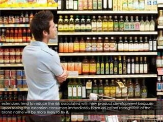 extensions tend to reduce the risk associated with new product development because upon seeing the extension consumers immediately have an instant recognition of the brand name will be more likely to try it.  