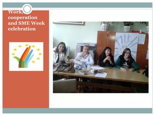 Work,
cooperation
and SME Week
celebration