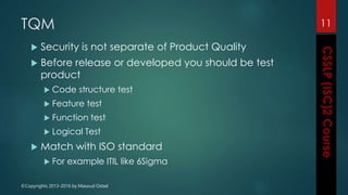 ©Copyrights 2013-2016 by Masoud Ostad
TQM
 Security is not separate of Product Quality
 Before release or developed you should be test
product
 Code structure test
 Feature test
 Function test
 Logical Test
 Match with ISO standard
 For example ITIL like 6Sigma
11
 