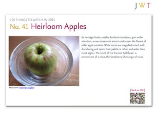 100 THINGS TO WATCH IN 2011

No. 41 Heirloom Apples
                                   As heritage foods, notably heirloom...