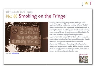 100 THINGS TO WATCH IN 2011

No. 80 Smoking on the Fringe
                               Smoking will increasingly be push...