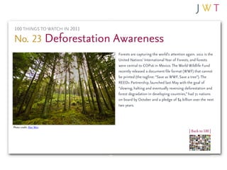 100 THINGS TO WATCH IN 2011

No. 23 Deforestation Awareness
                               Forests are capturing the world...