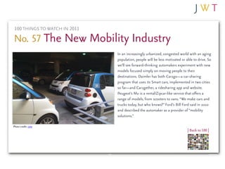 100 THINGS TO WATCH IN 2011

No. 57 The New Mobility Industry
                               In an increasingly urbanized,...