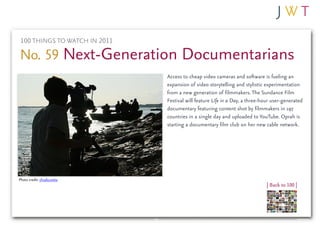 100 THINGS TO WATCH IN 2011

No. 59 Next-Generation Documentarians
                               Access to cheap video ca...