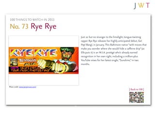 100 THINGS TO WATCH IN 2011

No. 73 Rye Rye
                                     Just 20 but no stranger to the limelight,...