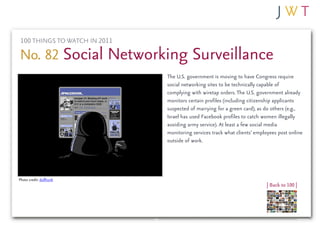 100 THINGS TO WATCH IN 2011

No. 82 Social Networking Surveillance
                               The U.S. government is m...