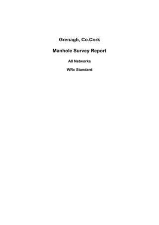Grenagh, Co.Cork 
Manhole Survey Report 
All Networks 
WRc Standard  