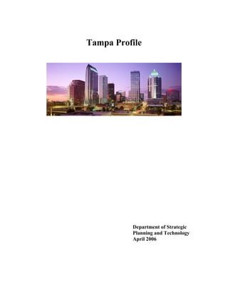 Tampa Profile
Department of Strategic
Planning and Technology
April 2006
 
