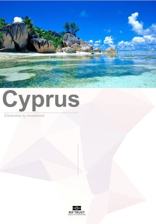 CyprusCitizenship by Investment
RIFTRUSTBRIDGETOTHE NEWWORLD
 
