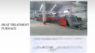 HEAT TREATMENT
FURNACE
 