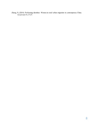 8
Zhang, N. (2014). Performing identities: Women in rural–urban migration in contemporary China.
Geoforum54,17-27.
 