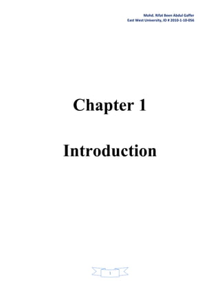 Mohd. Rifat Been Abdul Gaffer
East West University, ID # 2010-1-10-056
1
Chapter 1
Introduction
 