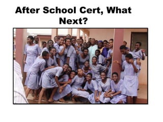After School Cert, What
Next?
 