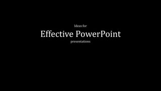 Ideas for effective PowerPoint presentations