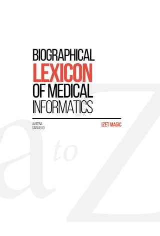 Biographical
Lexicon
ofMedical
Informatics
izet maSiCavicena
sarajevo
 
