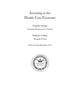 Investing in the
Health Care Economy
Stephen Krupa
Managing Member and Co-Founder
Darlene Collins
Managing Director
Psilos Group Managers LLC
 