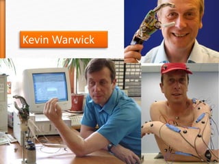 Kevin Warwick
 