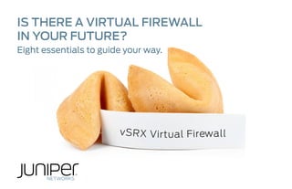 IS THERE A VIRTUAL FIREWALL
IN YOUR FUTURE?
Eight essentials to guide your way.
 