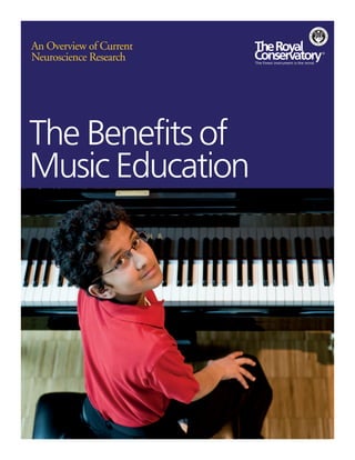 FOR MORE INFORMATION, PLEASE CALL 416.000.0000 OR VISIT RCMUSIC.CA
The Benefits of
Music Education
An Overview of Current
Neuroscience Research
 