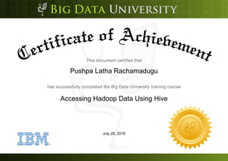 Pushpa Latha Rachamadugu
Accessing Hadoop Data Using Hive
July 28, 2016
 