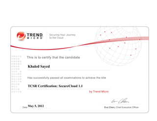 Khaled Sayed
TCSR Certification: SecureCloud 1.1
May 5, 2012
 