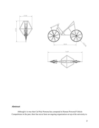 Abstrac
A
Competit
ct
Although it is
tions in the p
s true that Ca
past, there ha
al Poly Pom
as never bee
mona has com
en an ongoin
mpeted in Hu
ng organizati
uman Powere
ion set up at
ed Vehicle
the universi
2
ity to
 