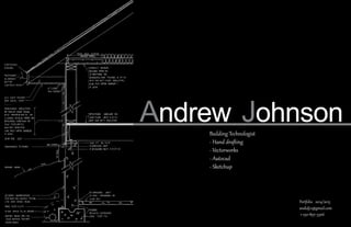 Portfolio 2014/2015
Andrew Johnson
andidj11@gmail.com
1-250-897-5306
Building Technologist
- Hand drafting
- Vectorworks
- Autocad
- Sketchup
 