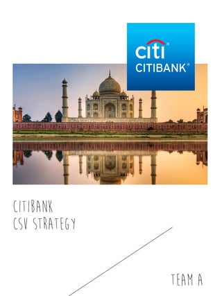 Citibank
CSV Strategy
TEAM A
 