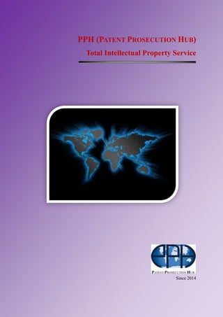PPH (PATENT PROSECUTION HUB)
Total Intellectual Property Service
Since 2014
 