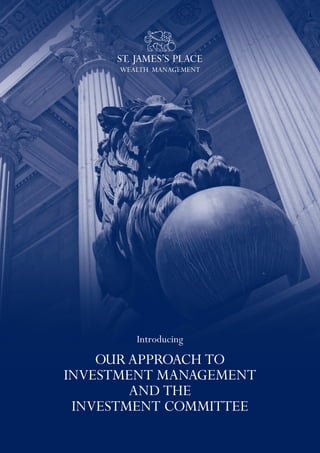 Introducing
OURAPPROACH TO
INVESTMENT MANAGEMENT
AND THE
INVESTMENT COMMITTEE
 