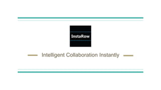 Intelligent Collaboration Instantly
 