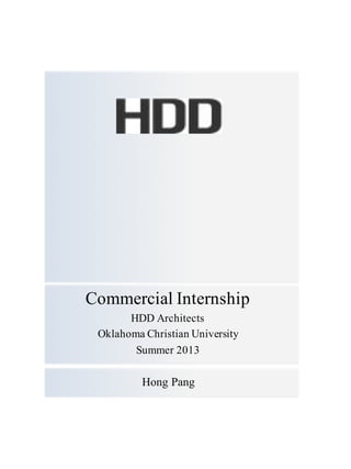 Commercial Internship
HDD Architects
Oklahoma Christian University
Summer 2013
Hong Pang
 