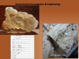 Geotechnical Investigation & Engineering
Soil Samples - Clay
Soil Samples - Gypsum
 