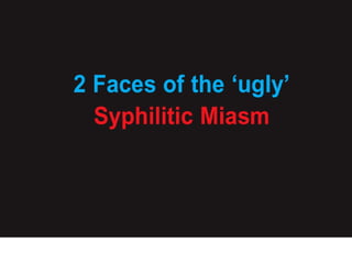 2 Faces Of The Syphilitic Miasm