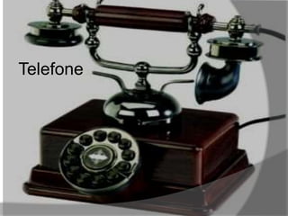 Telefone 
 
