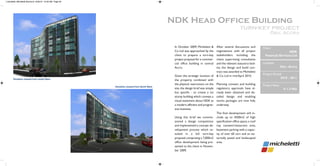 In October 2009, Micheletti &
Co Ltd was approached by the
client to prepare a turn-key
project proposal for a commer-
cial office building in central
Accra.
Given the strategic location of
the property combined with
the physical restrictions on the
site,the design brief was simple
but specific - to create a six
storey building which conveys a
visual statement about NDK as
a modern,efficient and progres-
sive business.
Using this brief we commis-
sioned a design competition
and implemented a concept de-
velopment process which re-
sulted in a full turn-key
proposal comprising a 7,000m2
office development being pre-
sented to the client in Novem-
ber 2009.
After several discussions and
negotiations with all project
stakeholders including the
client, supervising consultants
and the relevant statutory bod-
ies, the design and build con-
tract was awarded to Micheletti
& Co. Ltd in mid April 2010.
Planning consent and building
regulatory approvals have al-
ready been obtained and de-
tailed design and enabling
works packages are now fully
underway.
The final development will in-
clude up to 4500m2 of high
specification office space,a roof
top canteen/restaurant area,
basement parking with a capac-
ity of over 60 cars and an ex-
ternally paved and landscaped
area.
Client
NDK
Financial Services Ltd
Location
Osu - Accra
Project Period:
2010 - 2011
ProjectValue
€ 1.3 Mio
Elevation viewed from South West
Elevation viewed from North West
micheletti_Micheletti Brochure 6/23/10 12:59 AM Page 20
 