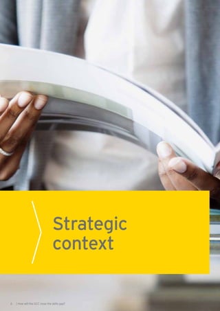 6 | How will the GCC close the skills gap?
Strategic
context
6 | How will the GCC close the skills gap?
 
