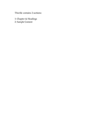 This file contains 2 sections:
1: Chapter & Headings
2: Sample Content
 