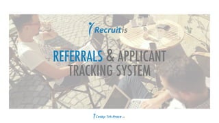 REFERRALS & APPLICANT
TRACKING SYSTEM
 