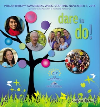 PHILANTHROPY AWARENESS WEEK, STARTING NOVEMBER 5, 2014 
Sponsored by the Association of Fundraising Professionals 
2013 
Ten Star AFP Chapter 
AB, Calgary & Area Chapter 
 