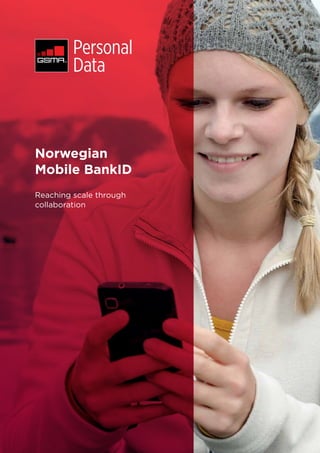 Norwegian
Mobile BankID
Reaching scale through
collaboration
 