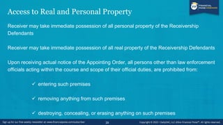Access to Real and Personal Property
Receiver may take immediate possession of all personal property of the Receivership
D...